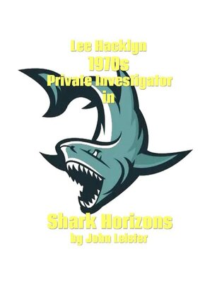 cover image of Lee Hacklyn 1970s Private Investigator in Shark Horizons